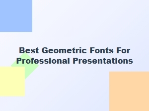 Top Geometric Fonts for Polished Presentations