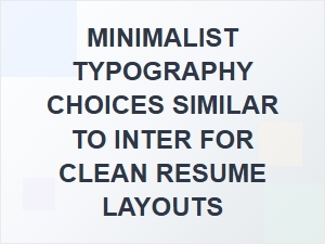 Clean and Simple Typography for Minimalist Resumes