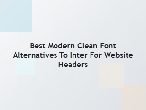 Exploring Sleek Modern Fonts for Website Headers